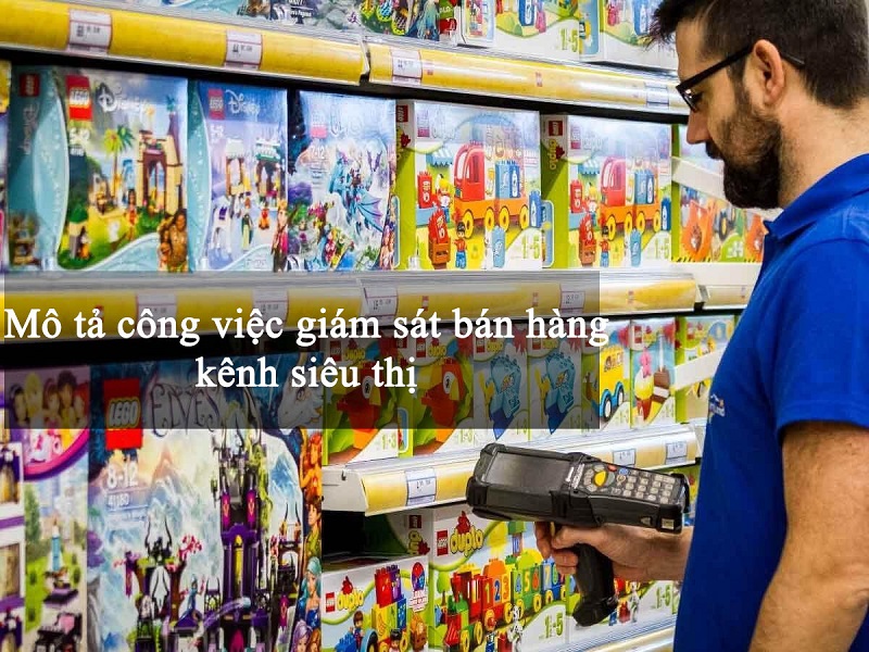 Mô tả công việc của nhân viên giám sát bán hàng kênh siêu thị